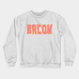 Bacon Crewneck Sweatshirt